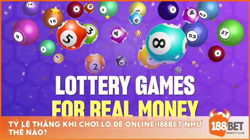 Tỷ lệ thắng khi chơi lô đề online 188BET như thế nào?