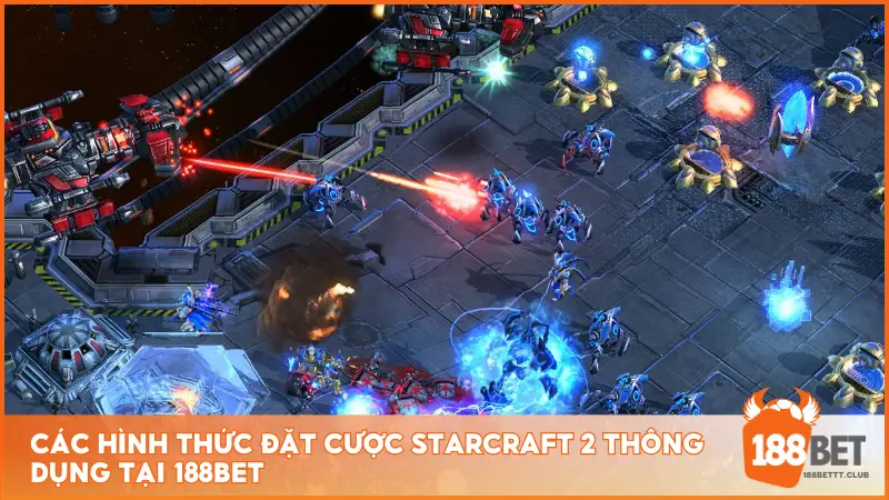 Các hình thức đặt cược Starcraft 2 thông dụng tại 188BET