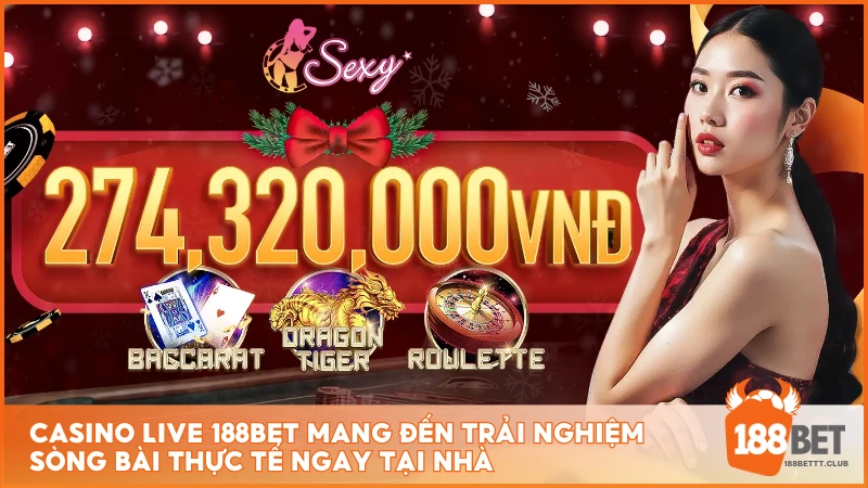 Casino Live 188BET mang đến trải nghiệm sòng bài thực tế ngay tại nhà