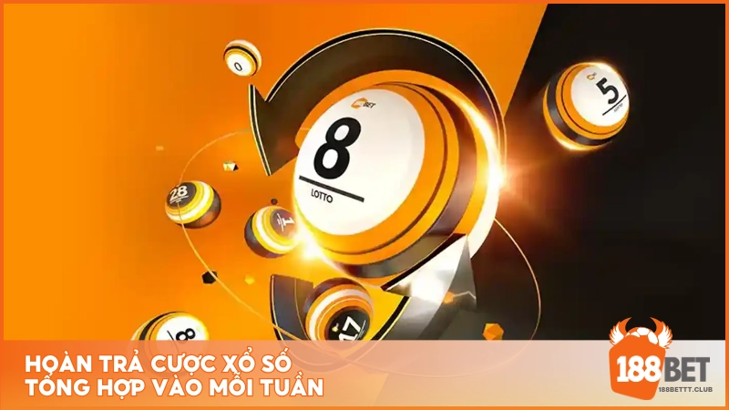 Hoàn trả cược Xổ Số tổng hợp vào mỗi tuần