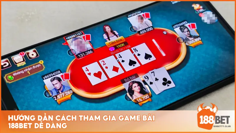 Hướng dẫn cách tham gia game bài 188BET dễ dàng