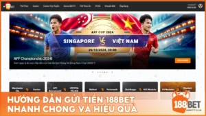 Hướng dẫn gửi tiền 188BET an toàn với nhiều phương thức