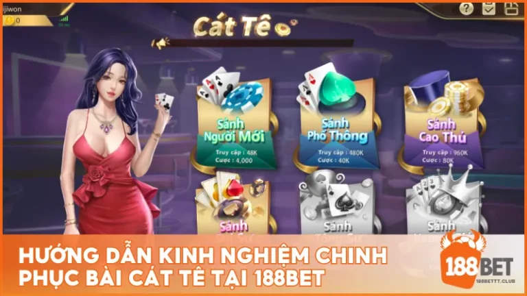 Hướng dẫn kinh nghiệm chinh phục bài Cát Tê tại 188BET