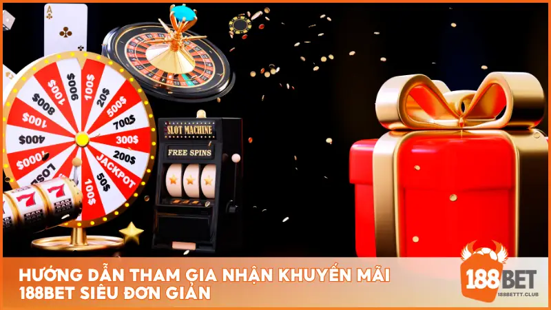 Hướng dẫn tham gia nhận khuyến mãi 188BET siêu đơn giản