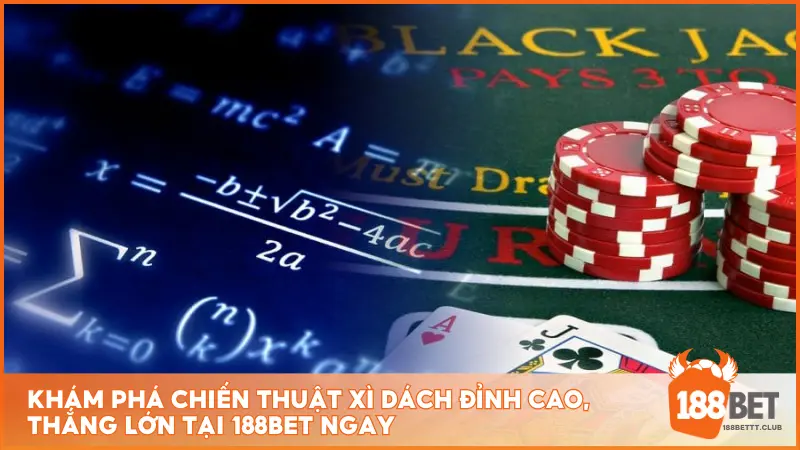 Khám phá chiến thuật Xì Dách đỉnh cao, thắng lớn tại 188BET ngay