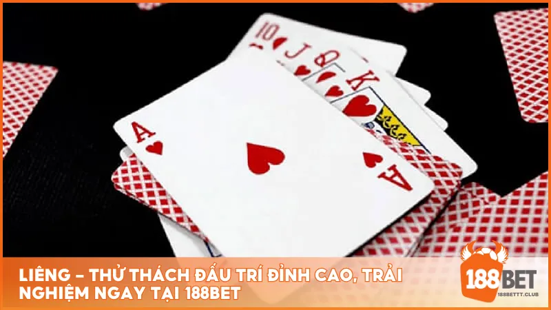 Liêng - Thử thách đấu trí đỉnh cao, trải nghiệm ngay tại 188BET