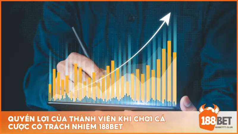 Quyền lợi của thành viên khi chơi cá cược có trách nhiệm 188BET